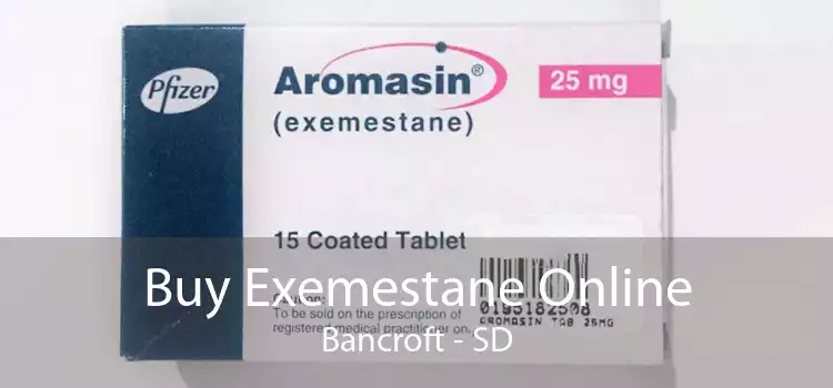 Buy Exemestane Online Bancroft - SD