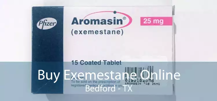 Buy Exemestane Online Bedford - TX