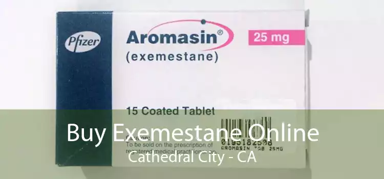 Buy Exemestane Online Cathedral City - CA